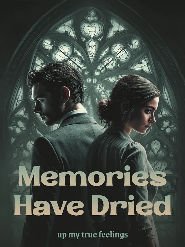 Memories have dried up my true feelings