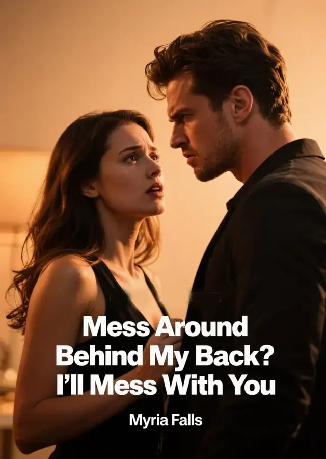 Mess Around Behind My Back? I'll Mess With You