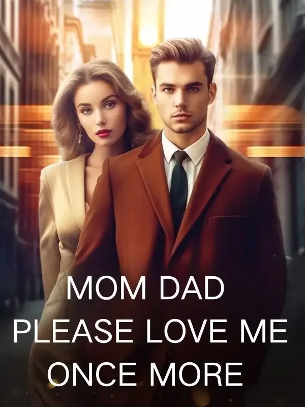 Mom, Dad, Please Love Me Once More