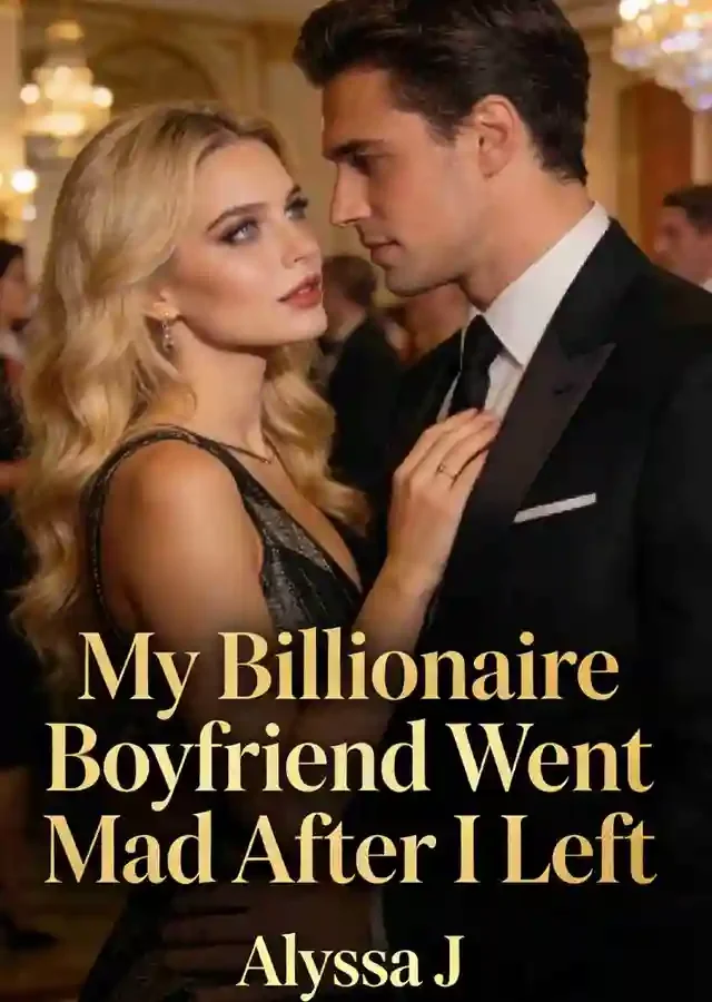 My Billionaire Boyfriend Went Mad After I Left