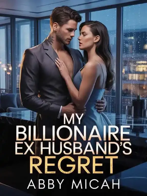 My Billionaire Ex-Husband's Regret
