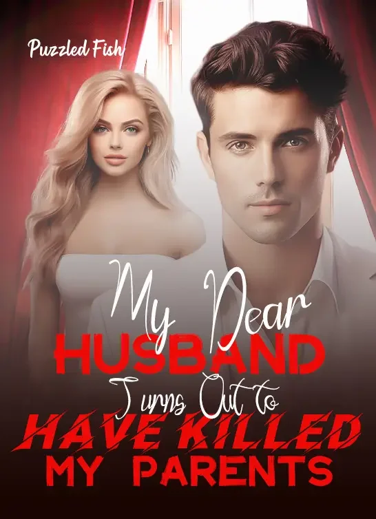 My Dear Husband Turns Out to Have Killed My Parents