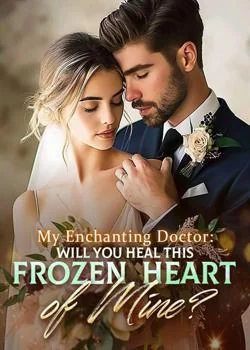 My Enchanting Doctor: Will You Heal This Frozen Heart Of Mine? Novel Cover