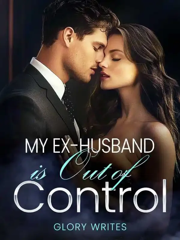 My Ex-Husband is Out of Control