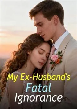 My Ex-Husband's Fatal Ignorance Novel Cover