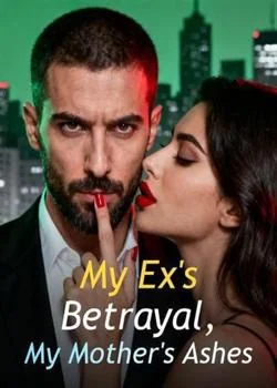 My Ex's Betrayal, My Mother's Ashes Novel Cover