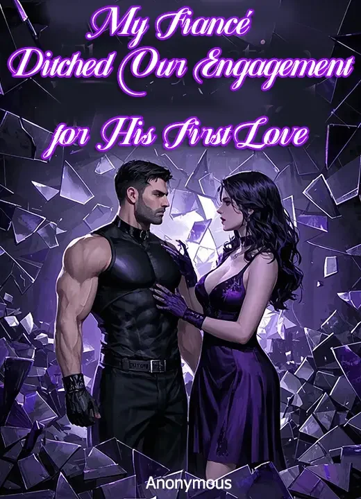 My Fiancé Ditched Our Engagement for His First Love Novel Cover