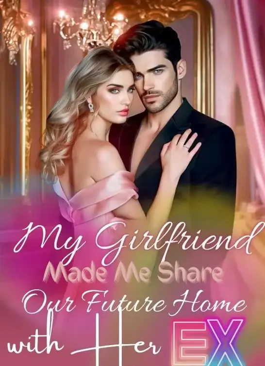 My Girlfriend Made Me Share Our Future Home with Her Ex Novel Cover