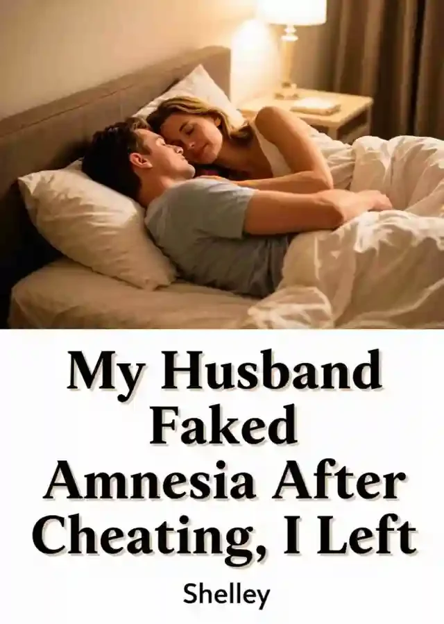 My Husband Faked Amnesia After Cheating, I Left Novel Cover