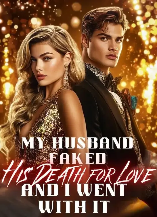 My Husband Faked His Death for Love, and I Went with It Novel Cover