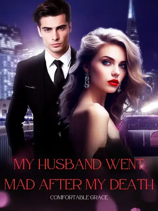 My Husband Went Mad After My Death