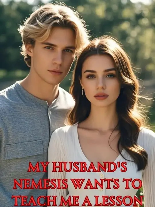My Husband's Nemesis Wants to Teach Me a Lesson