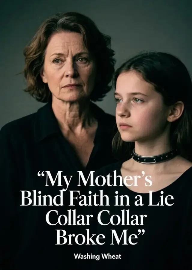 My Mother's Blind Faith in a Lie Collar Broke Me