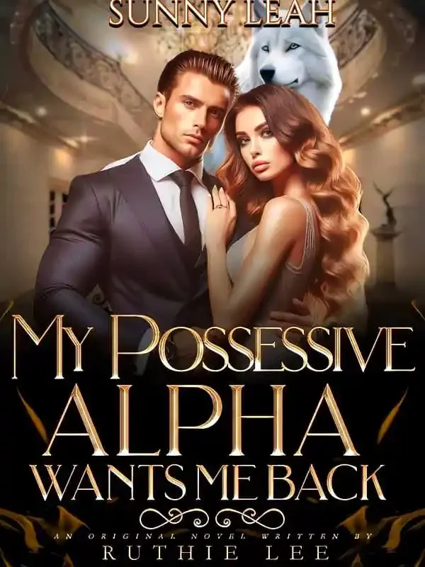 My Possessive Alpha Wants Me Back