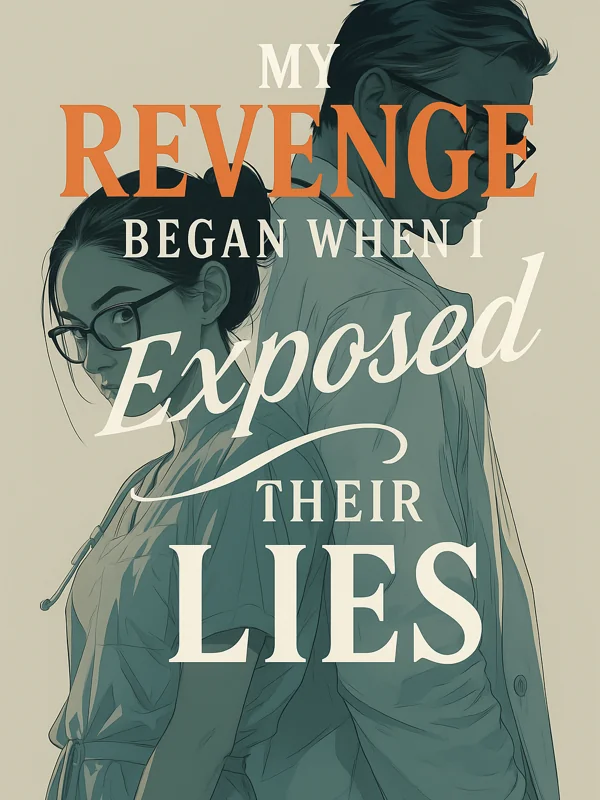 My Revenge Began When I Exposed Their Lies