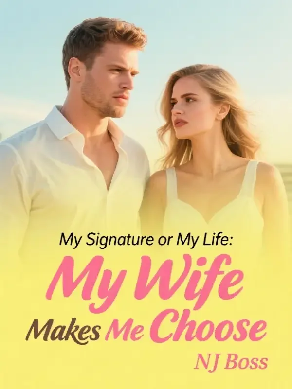 My Signature or My Life: My Wife Makes Me Choose