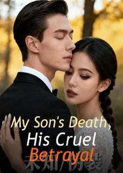 My Son's Death, His Cruel Betrayal Novel Cover