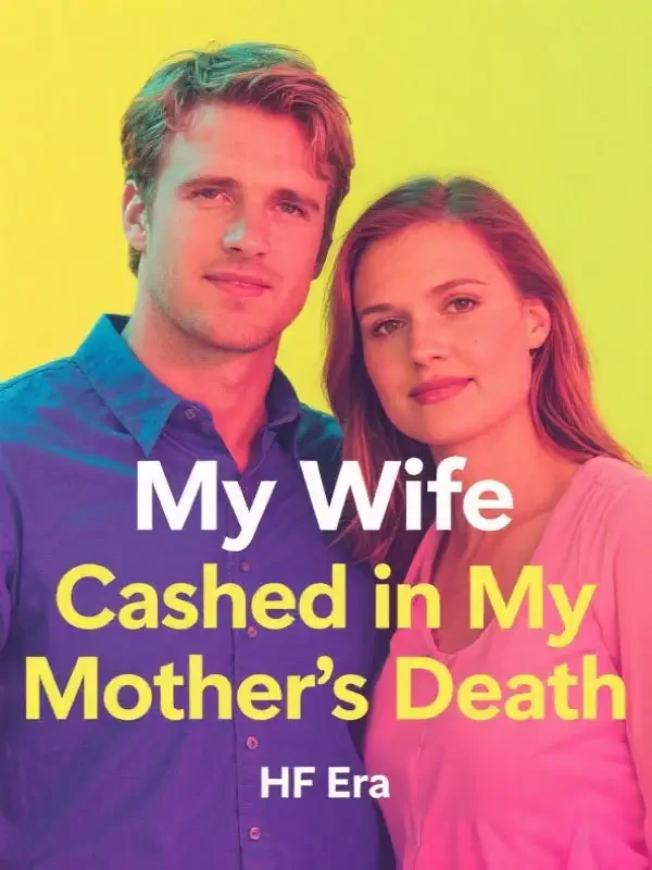 My Wife Cashed in My Mother's Death