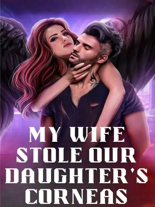 My Wife Stole Our Daughter's Corneas