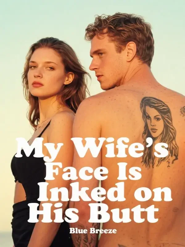My Wife's Face Is Inked on His Butt Novel Cover