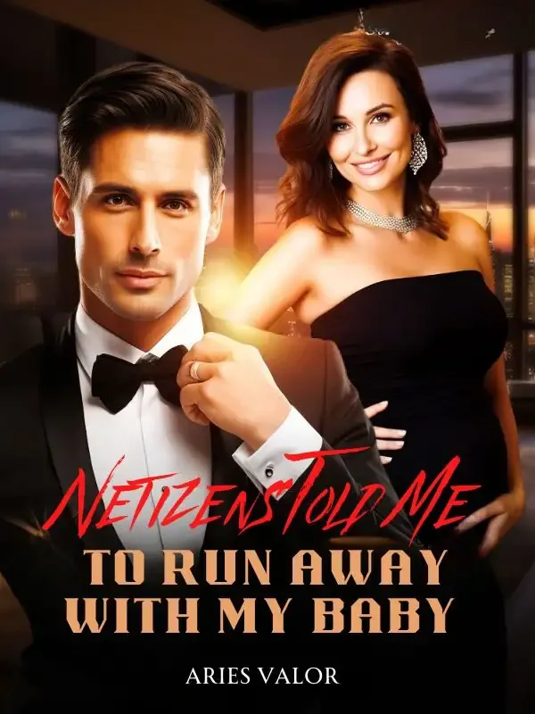 Netizens Told Me to Run Away with My Baby Novel Cover