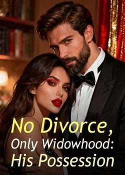No Divorce, Only Widowhood: His Possession Novel Cover