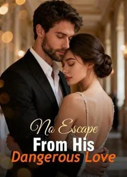 No Escape From His Dangerous Love Novel Cover