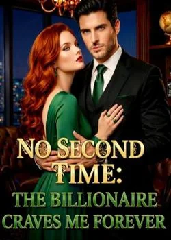No Second Time: The Billionaire Craves Me Forever 