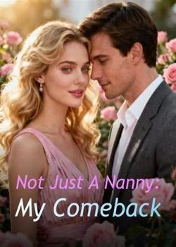 Not Just A Nanny: My Comeback Novel Cover