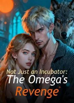 Not Just an Incubator: The Omega's Revenge Novel Cover