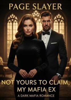 Not Yours To Claim, My Mafia Ex