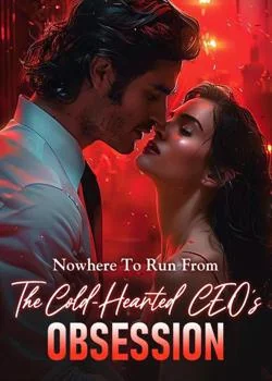 Nowhere To Run From The Cold-Hearted CEO's Obsession Novel Cover