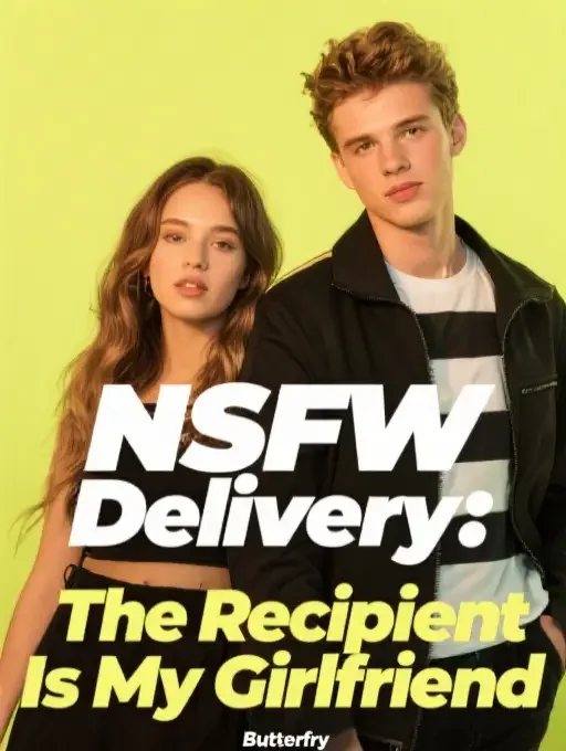 NSFW Delivery: The Recipient Is My Girlfriend Novel Cover