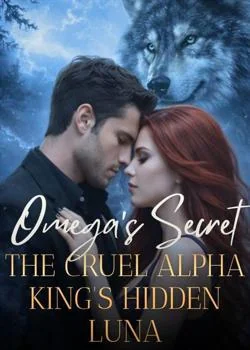 Omega's Secret: The Cruel Alpha King's Hidden Luna Novel Cover