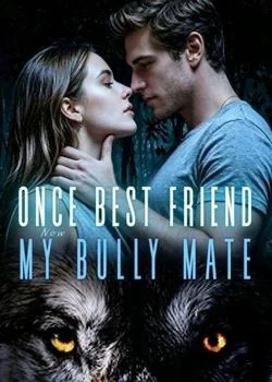 Once Best Friend, Now My Bully Mate Novel Cover