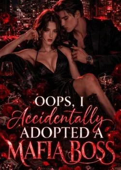 Oops, I Accidentally Adopted A Mafia Boss  Novel Cover