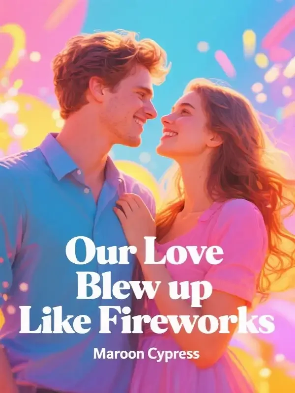 Our Love Blew up Like Fireworks Novel Cover