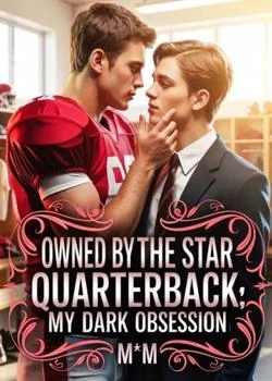 Owned by the Star Quarterback; My Dark Obsession {M*M} Novel Cover