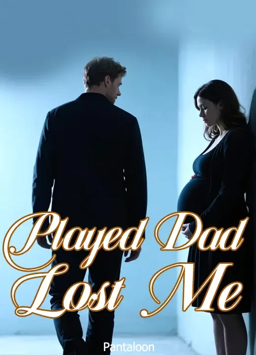 Played Dad, Lost Me