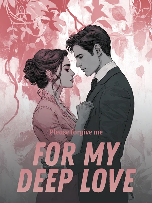 Please forgive me for my deep love