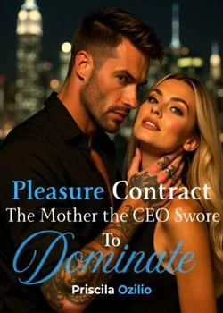 Pleasure Contract: The Mother the CEO Swore to Dominate Novel Cover
