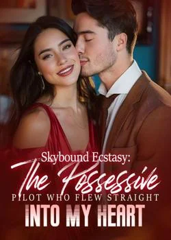 Skybound Ecstasy: The Possessive Pilot Who Flew Straight Into My Heart Novel Cover