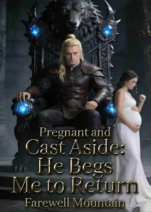 Pregnant and Cast Aside: He Begs Me to Return