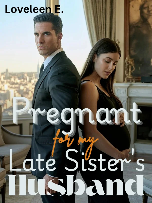 Pregnant for my Late Sister's Husband  Novel Cover
