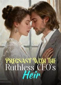 Pregnant With The Ruthless CEO's Heir Novel Cover