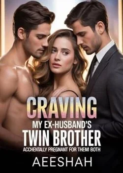 Craving my ex-husband's twin brother: Accidentally Pregnant for them both  Novel Cover