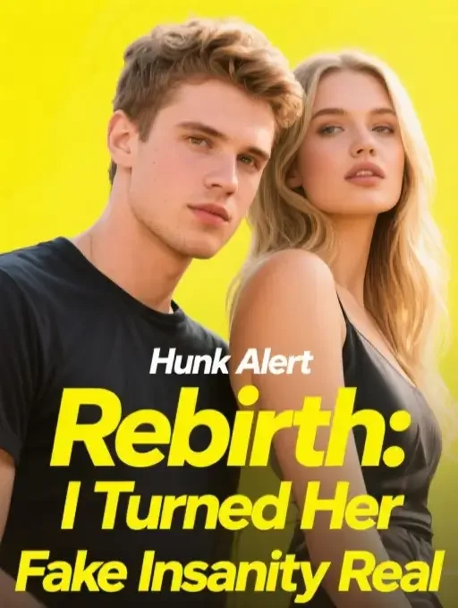 Rebirth: I Turned Her Fake Insanity Real