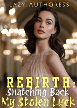 Rebirth: Snatching Back My Stolen Luck  Novel Cover