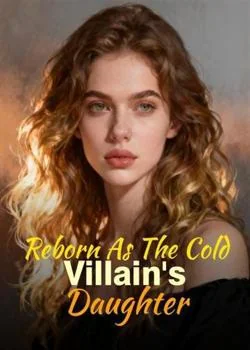 Reborn As The Cold Villain's Daughter Novel Cover