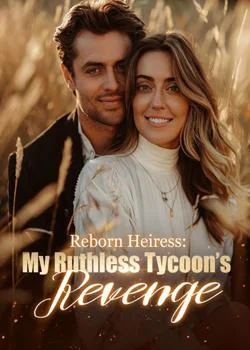 Reborn Heiress: My Ruthless Tycoon’s Revenge Novel Cover